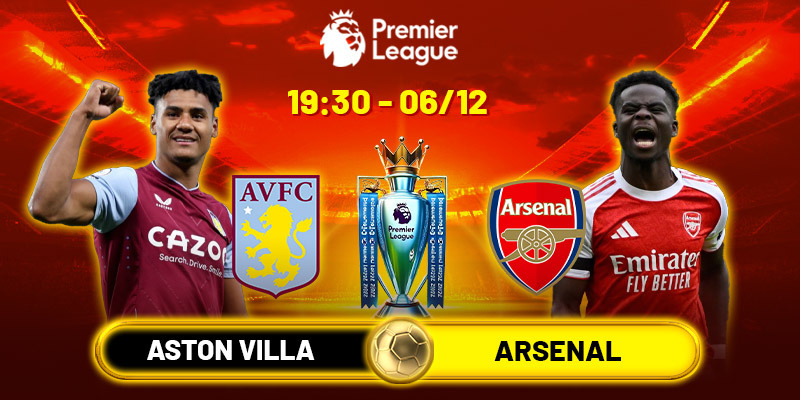 Soi kèo Aston Villa vs Arsenal, 19h30 ngày 06/12 - NHA